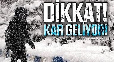DİKKAT! KAR GELİYOR!