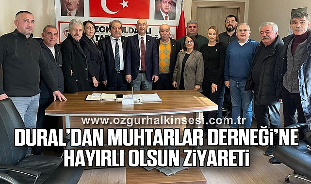Dural’dan Muhtarlar Derneği’ne Hayırlı Olsun Ziyareti