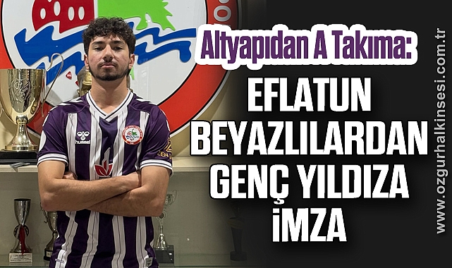 Eflatun-Beyazlılardan Genç Yıldıza İmza