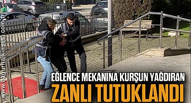 Eğlence mekanına kurşun yağdıran zanlı tutuklandı