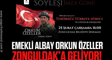 Emekli Albay Orkun Özeller Zonguldak’a Geliyor!