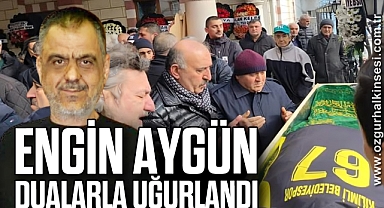 ENGİN AYGÜN DUALARLA UĞURLANDI
