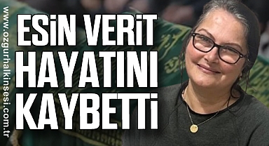 Esin Verit hayatını kaybetti