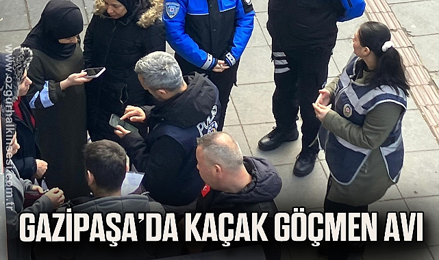 GAZİPAŞA’DA KAÇAK GÖÇMEN AVI