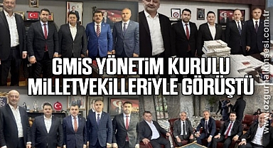 GMİS YÖNETİM KURULU MİLLETVEKİLLERİYLE GÖRÜŞTÜ