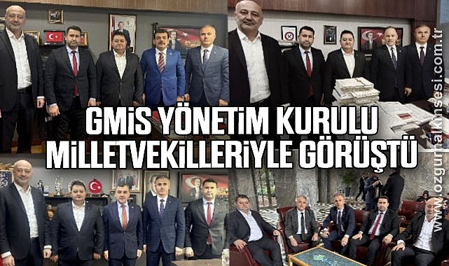 GMİS YÖNETİM KURULU MİLLETVEKİLLERİYLE GÖRÜŞTÜ