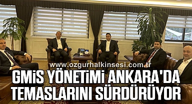 GMİS YÖNETİMİ ANKARA'DA TEMASLARINI SÜRDÜRÜYOR