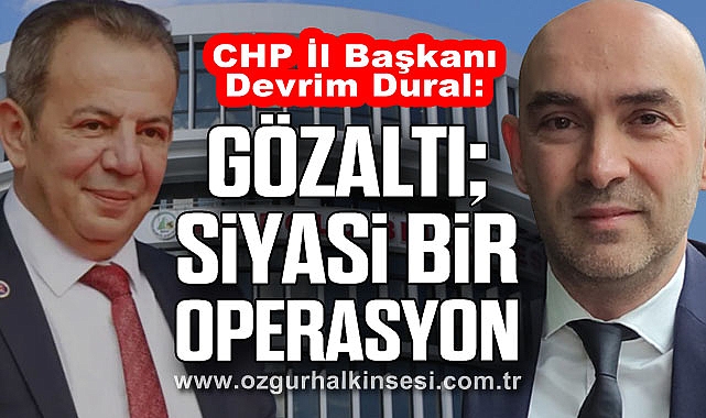 “GÖZALTI; SİYASİ BİR OPERASYON”