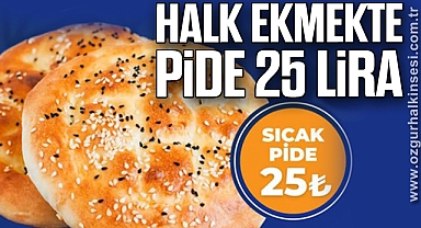 HALK EKMEKTE PİDE 25 LİRA