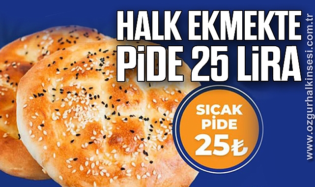 HALK EKMEKTE PİDE 25 LİRA