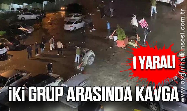 İki grup arasında kavga: 1 yaralı