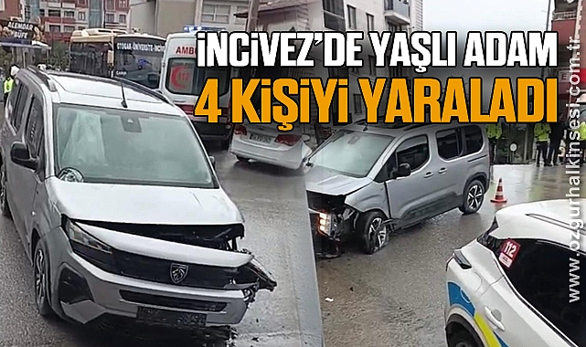 İNCİVEZ’DE YAŞLI ADAM 4 KİŞİYİ YARALADI