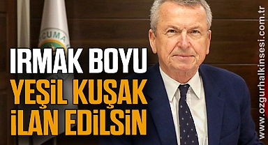 Irmak boyu yeşil kuşak ilan edilsin