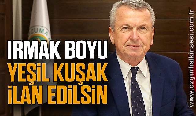 Irmak boyu yeşil kuşak ilan edilsin