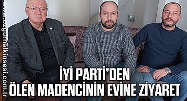 İYİ PARTİ’DEN ÖLEN MADENCİNİN EVİNE ZİYARET