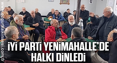 İYİ PARTİ YENİMAHALLE’DE HALKI DİNLEDİ