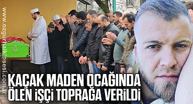 Kaçak maden ocağında ölen işçi toprağa verildi