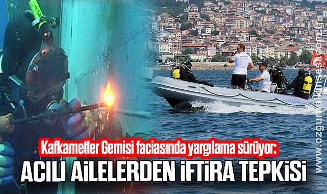 Kafkametler Gemisi faciasında yargılama sürüyor: Acılı ailelerden iftira tepkisi