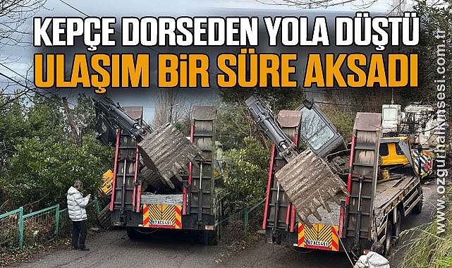 Kepçe dorseden yola düştü, ulaşım bir süre aksadı