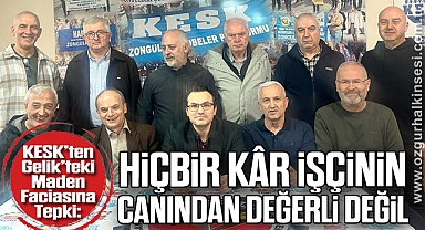 KESK’ten Gelik’teki Maden Faciasına Tepki: Hiçbir Kâr İşçinin Canından Değerli Değil
