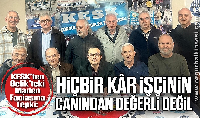 KESK’ten Gelik’teki Maden Faciasına Tepki: Hiçbir Kâr İşçinin Canından Değerli Değil