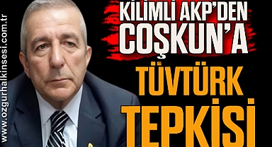 Kilimli AKP’den Coşkun’a TÜVTÜRK tepkisi 