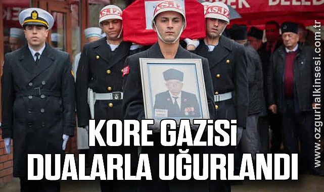 KORE GAZİSİ DUALARLA UĞURLANDI