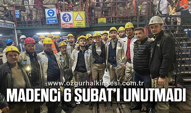 MADENCİ 6 ŞUBAT’I UNUTMADI