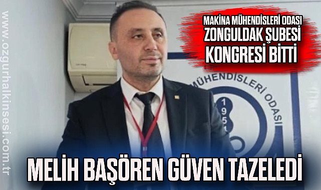 MELİH BAŞÖREN GÜVEN TAZELEDİ