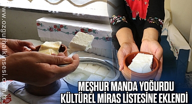 Meşhur manda yoğurdu Kültürel Miras listesine eklendi