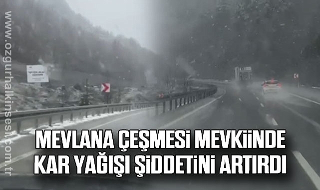 MEVLANA ÇEŞMESİ MEVKİİNDE KAR YAĞIŞI ŞİDDETİNİ ARTIRDI