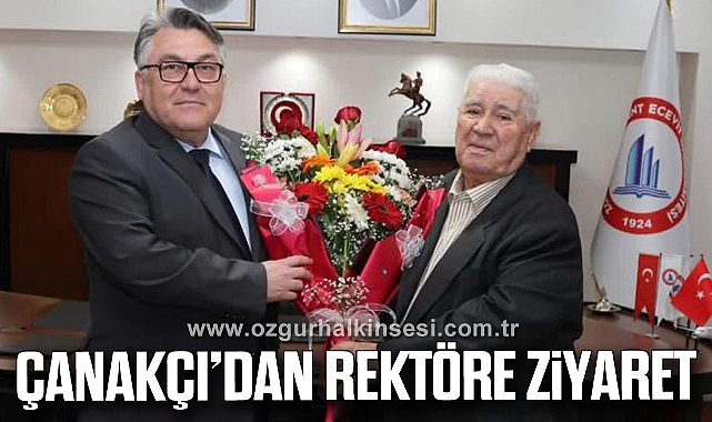 MİTHAT ÇANAKÇI’DAN REKTÖRE ZİYARET