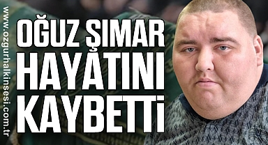 Oğuz Şımar hayatını kaybetti