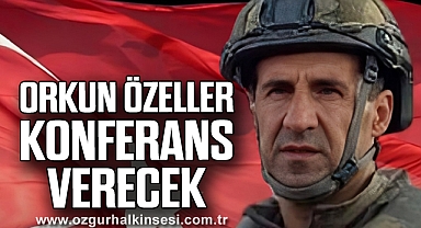 ORKUN ÖZELLER KONFERANS VERECEK