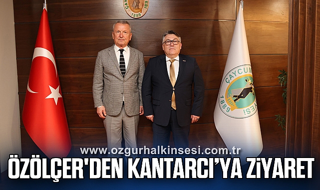 Özölçer'den Kantarcı’ya Ziyaret