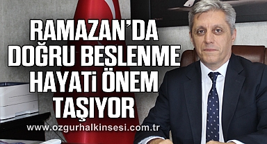 Ramazan’da Doğru Beslenme Hayati Önem Taşıyor