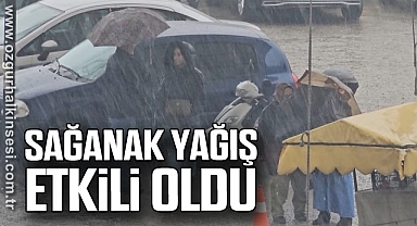 Sağanak Yağış Etkili Oldu