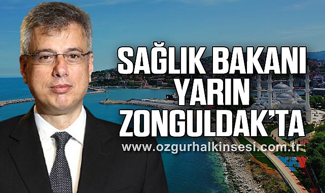 SAĞLIK BAKANI YARIN ZONGULDAK’TA 