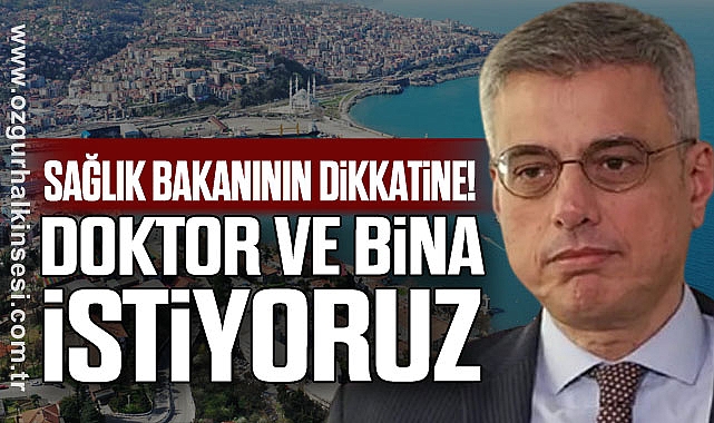 SAĞLIK BAKANININ DİKKATİNE! DOKTOR VE BİNA İSTİYORUZ