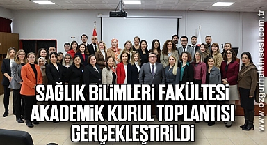 Sağlık Bilimleri Fakültesi akademik kurul toplantısı gerçekleştirildi