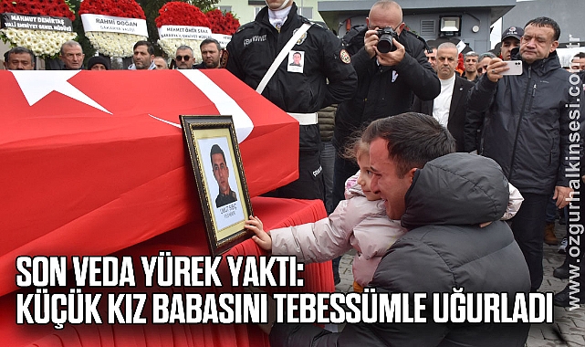 Son veda yürek yaktı: Küçük kız babasını tebessümle uğurladı