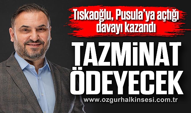 Tıskaoğlu, Pusula’ya açtığı davayı kazandı: TAZMİNAT ÖDEYECEK