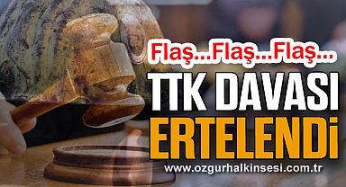 TTK davası ertelendi
