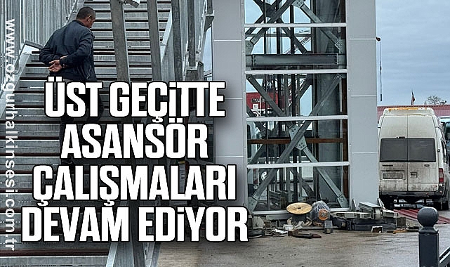 Üst Geçitte Asansör Çalışmaları Sürüyor