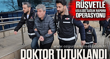 Usulsüz rapor soruşturmasında gözaltına alınan doktor tutuklandı