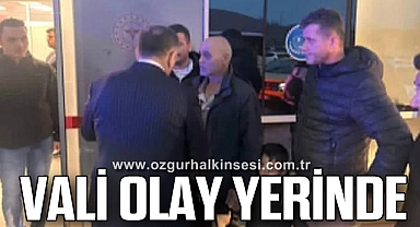 VALİ OLAY YERİNDE 