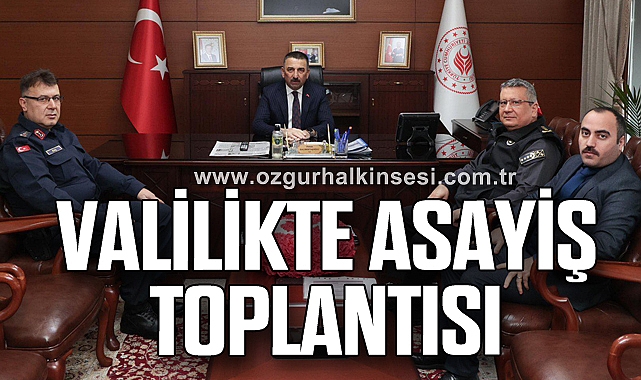 VALİLİKTE ASAYİŞ TOPLANTISI