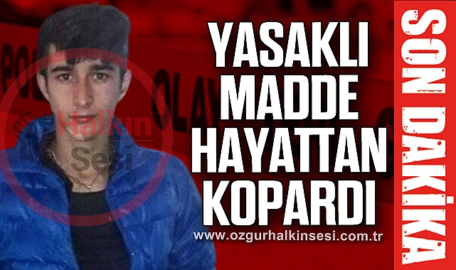 Yasaklı madde hayattan kopardı