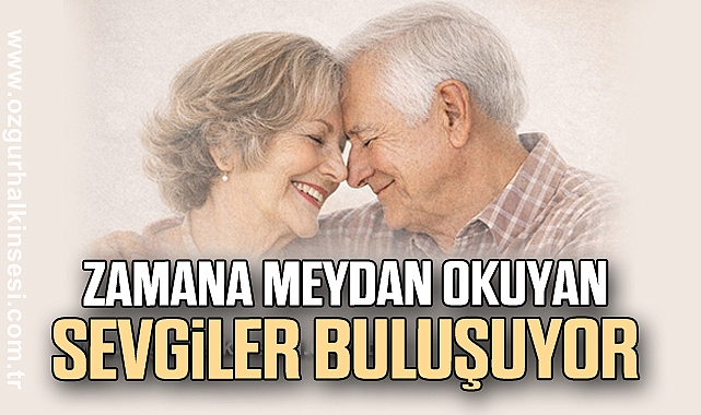 Zamana meydan okuyan sevgiler buluşuyor