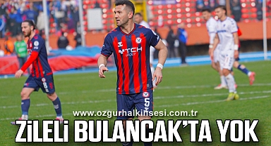 ZİLELİ BULANCAK’TA YOK